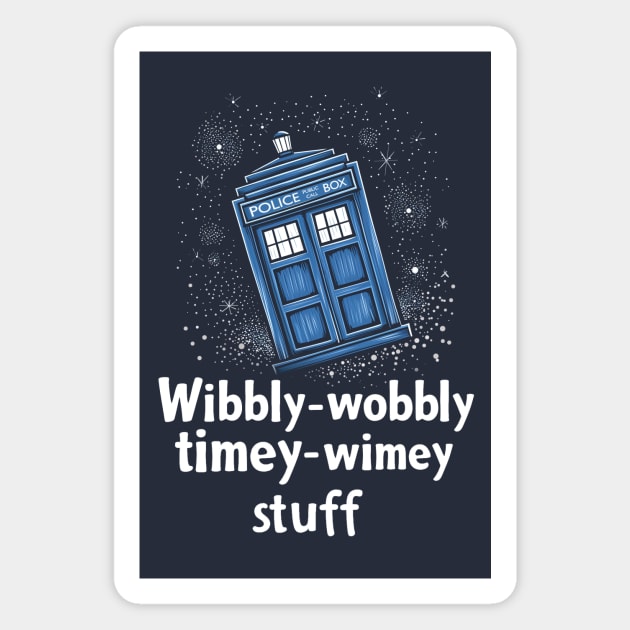 Wibbly-Wobbly Timey-Wimey Stuff TARDIS Magnet by DesignedbyWizards